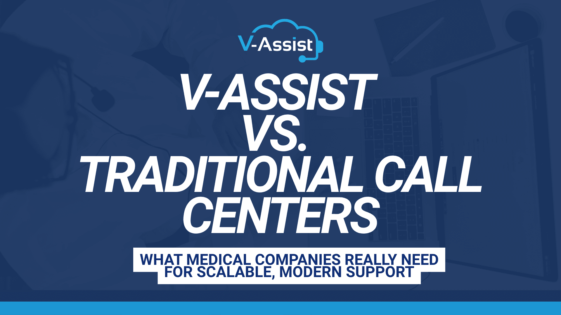 Promotional image with dark blue background comparing V-Assist vs. Traditional Call Centers. Text reads 'V-Assist vs. Traditional Call Centers' and 'What medical companies really need for scalable, modern support'; top-left shows a headset-wearing person at a computer.